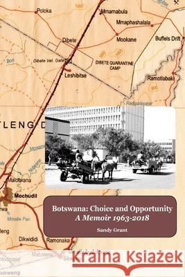 Botswana: Choice and Opportunity: A Memoir 1963 to 2018 Sandy Grant Jan-Bart Gewald 9781846220708 Zeticula - książka