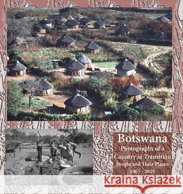 Botswana: Photographs of a Country in Transition; People and Their Places 1965 - 2016 Sandy Grant, Festus Gontebanye Mogae, Deborah James 9781846220715 Zeticula Ltd - książka