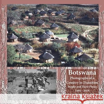 Botswana: Photographs of a Country in Transition; People and Their Places 1965 - 2016 Sandy Grant Festus Gontebanye Mogae Deborah James 9781846220722 Zeticula - książka