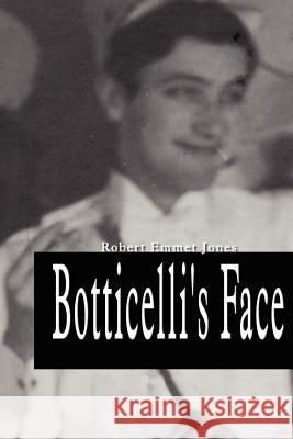 Botticelli's Face Robert Emmet Jones 9781403383440 Authorhouse - książka