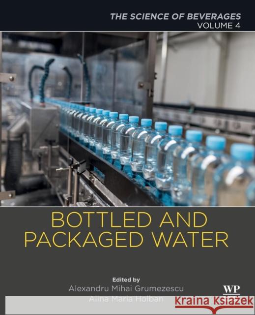 Bottled and Packaged Water: Volume 4: The Science of Beverages Grumezescu, Alexandru 9780128152720  - książka