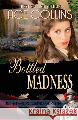 Bottled Madness In the President's Service Episode 7 Ace Collins 9781942513506 Elk Lake Publishing, Inc. - książka