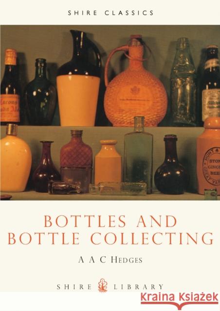 Bottles and Bottle Collecting AAC Hedges Alfred Alexander Charl Hedges 9780852632093 Shire Publications - książka