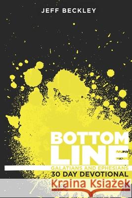 Bottom Line Devotional: 30 Days Through Galatians and Ephesians Jeff Beckley 9781943635245 Overboard Ministries - książka