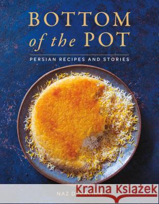 Bottom of the Pot: Persian Recipes and Stories Naz Deravian 9781250134417 Flatiron Books - książka