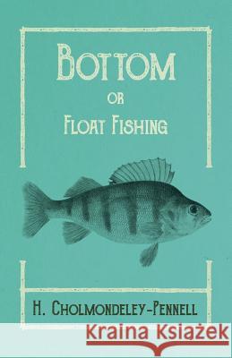 Bottom or Float-Fishing H Cholmondeley-Pennell   9781528710244 Read Country Books - książka