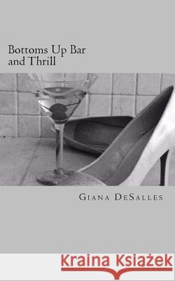 Bottoms Up Bar and Thrill Giana Desalles 9781533072856 Createspace Independent Publishing Platform - książka