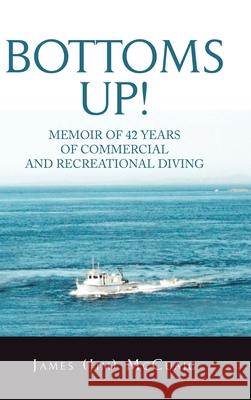 Bottoms Up!: Memoirs: Forty-Two Years as a Sport and Commercial Diver James McCuaig 9781728358987 Authorhouse - książka