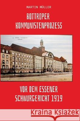 Bottroper Kommunistenprozess vot dem Essener Schwurgericht 1919 Müller, Martin 9783384544964 tredition - książka