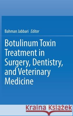 Botulinum Toxin Treatment in Surgery, Dentistry, and Veterinary Medicine Bahman Jabbari 9783030506902 Springer - książka