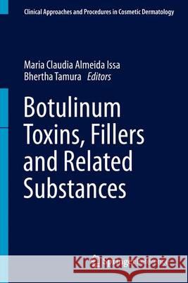 Botulinum Toxins, Fillers and Related Substances Maria Claudia Almeida Issa Bhertha Tamura 9783319168012 Springer - książka