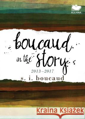 Boucaud in the Story: 2013-2017 S I Boucaud 9781771802369 Iguana Books - książka