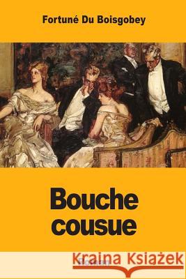 Bouche cousue Du Boisgobey, Fortune 9781974057535 Createspace Independent Publishing Platform - książka