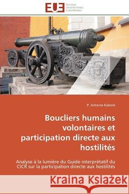 Boucliers Humains Volontaires Et Participation Directe Aux Hostilités Kabore-P 9783841787606 Editions Universitaires Europeennes - książka