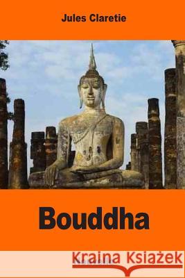 Bouddha Jules Claretie 9781544880365 Createspace Independent Publishing Platform - książka