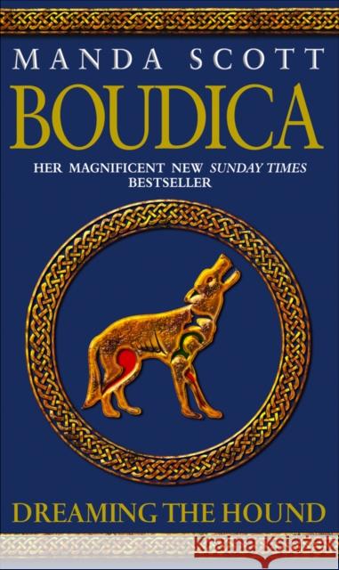 Boudica: Dreaming The Hound: (Boudica 3): A powerful and compelling historical epic which brings Iron-Age Britain to life Manda Scott 9780553816365 Transworld Publishers Ltd - książka