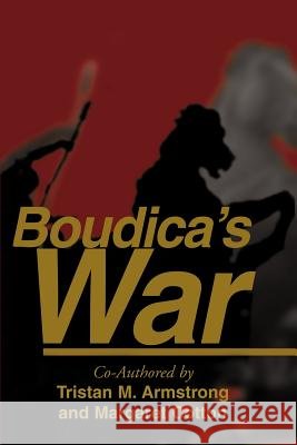 Boudica's War Tristan M. Armstrong Margaret Cotton 9780595148059 Writer's Showcase Press - książka