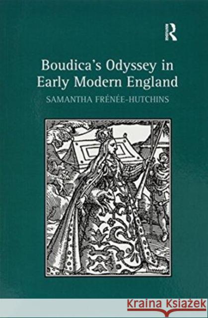Boudica's Odyssey in Early Modern England Samantha Frenee-Hutchins 9781138253841 Routledge - książka