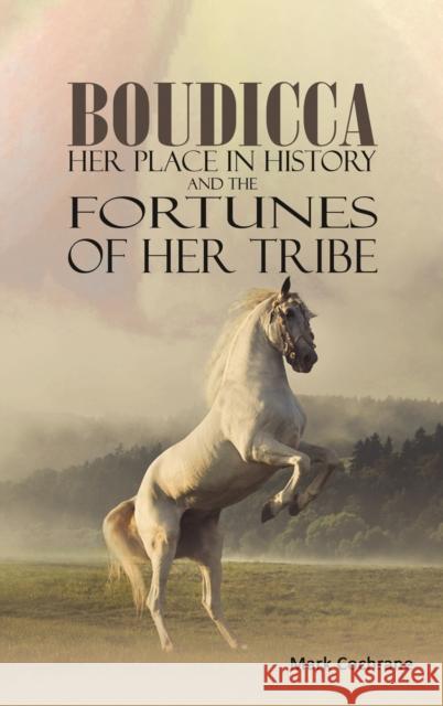 Boudicca - Her Place in History and the Fortunes of Her Tribe Mark Cochrane 9781398415034 Austin Macauley Publishers - książka