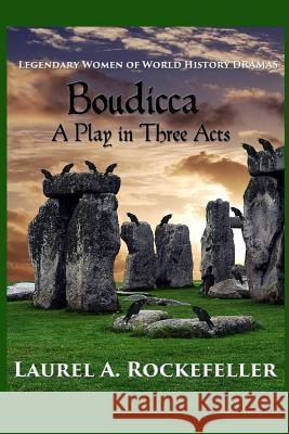 Boudicca: A Play in Three Acts Laurel a. Rockefeller 9781514635896 Createspace - książka