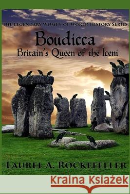 Boudicca: Britain's Queen of the Iceni Laurel A Rockefeller 9781497421769 Createspace Independent Publishing Platform - książka
