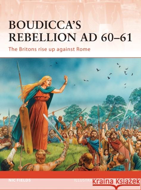 Boudicca’s Rebellion AD 60–61: The Britons rise up against Rome Nic Fields 9781849083133 Bloomsbury Publishing PLC - książka