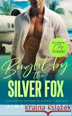 Bought by the Silver Fox: A Billionaire Pretend Relationship Romance Aimee Bronson 9781036714581 Vinci Books Ltd - książka
