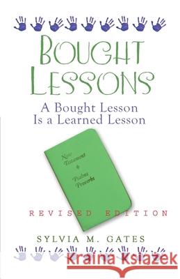 Bought Lessons: A Bought Lesson Is A Learned Lesson Sylvia M. Gates 9780578760841 Sylvia M. Gates - książka