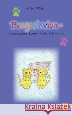 Bougoslavien 13: Löwenherz kennt kein Schmerz Müller, Wilma 9783754378076 Books on Demand - książka