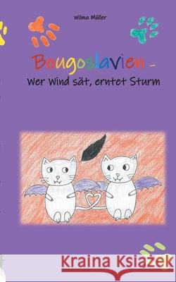 Bougoslavien 4: Wer Wind sät, erntet Sturm Müller, Wilma 9783839117255 Books on Demand - książka