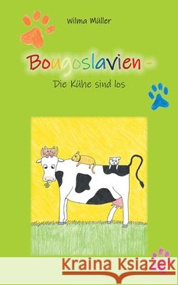 Bougoslavien 9: Die Kühe sind los Müller, Wilma 9783754304136 Books on Demand - książka