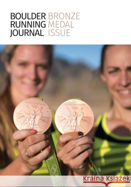 Boulder Running Journal 2016: The Bronze Medal Issue Todd Straka, Peter N Jones, Terzah Becker 9781936955183 Bauu Institute - książka