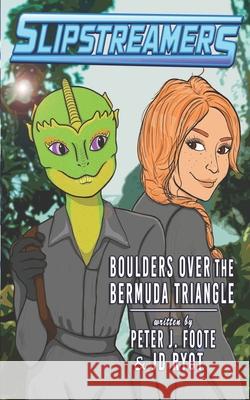 Boulders Over the Bermuda Triangle: A Slipstreamers Adventure Peter Foote Jd Ryot 9781989473887 Engen Books - książka