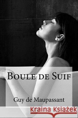 Boule de Suif Guy De Maupassant Edibooks 9781534686113 Createspace Independent Publishing Platform - książka