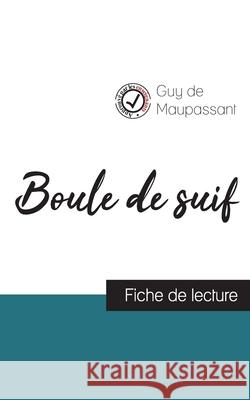 Boule de suif de Maupassant (fiche de lecture et analyse complète de l'oeuvre) Maupassant, Guy De 9782759306145 Comprendre La Litterature - książka