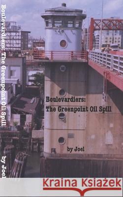 Boulevardiers: The Greenpoint Oil Spill Joel Chaffee 9781505868210 Createspace Independent Publishing Platform - książka