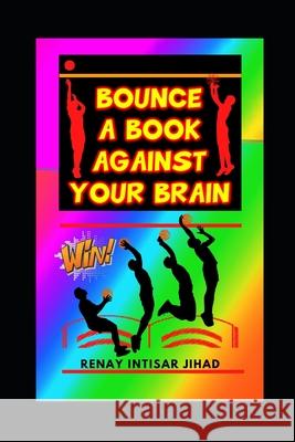 Bounce a Book Against Your Brain Renay Intisar Jihad 9781797819594 Independently Published - książka