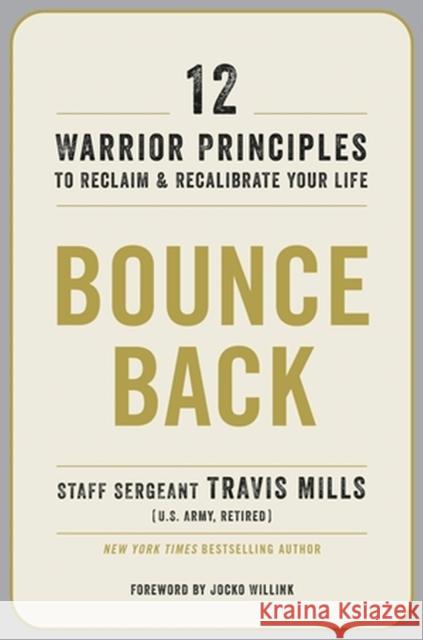 Bounce Back: 12 Warrior Principles to Reclaim and Recalibrate Your Life Travis Mills 9780306831768 Hachette Go - książka
