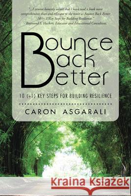 Bounce Back Better: 10 (+1) Key Steps for Building Resilience Caron Asgarali 9781504368568 Balboa Press - książka