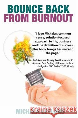 Bounce Back From Burnout Michala Leyland 9781539807674 Createspace Independent Publishing Platform - książka