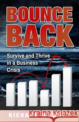 Bounce Back: Survive and Thrive in a Business Crisis Richard Mowrey 9780997880168 Richard Mowrey - książka