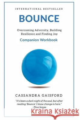 Bounce Companion Guide: Overcoming Adversity, Building Resilience, and Finding Joy Cassandra Gaisford 9780994148490 Blue Giraffe Publishing - książka