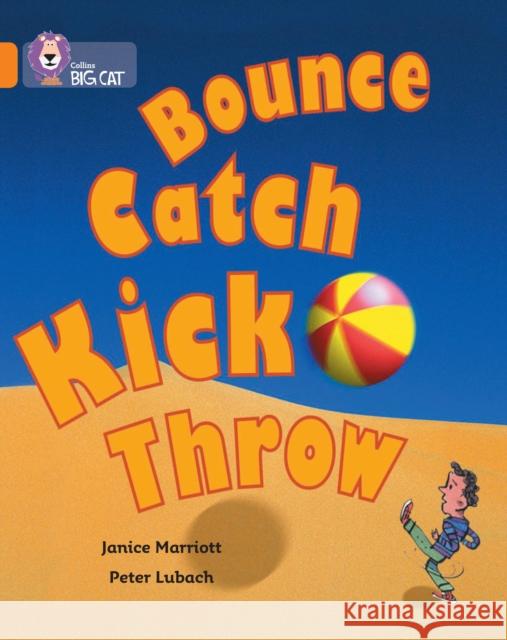 Bounce, Kick, Catch, Throw: Band 06/Orange Janice Marriott 9780007186020 HarperCollins Publishers - książka