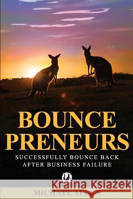 Bouncepreneurs: Successfully Bounce Back After Business Failure Michael Allen 9781521293003 Independently Published - książka