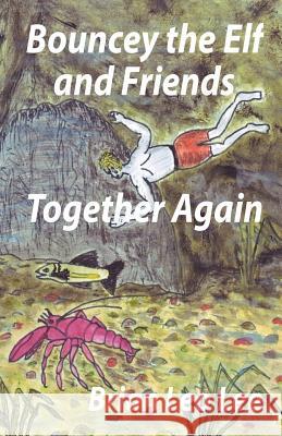 Bouncey the Elf and Friends Together Again Brian Leo Lee Brian Leo Lee 9781499286670 Createspace - książka