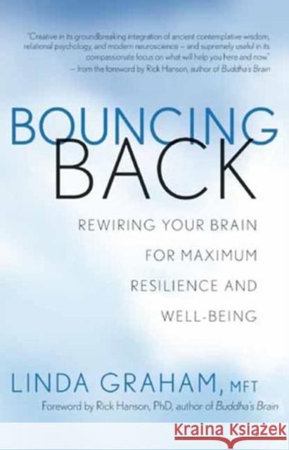 Bouncing Back: Rewiring Your Brain for Maximum Resilience and Well-Being Linda Graham 9781608681297 New World Library - książka