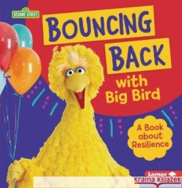 Bouncing Back with Big Bird: A Book about Resilience Jill Colella 9781728423760 Lerner Publications (Tm) - książka