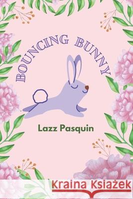 Bouncing Bunny Lazz Pasquin 9781990835124 Independently Published - książka
