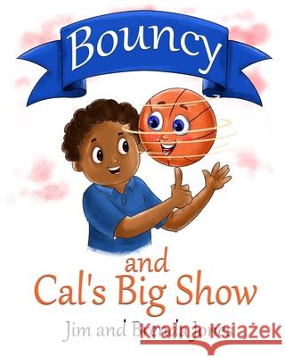 Bouncy and Cal's Big Show Brenda Jones, Jim Jones 9781735035666 Jim Jones Enterprises LLC - książka