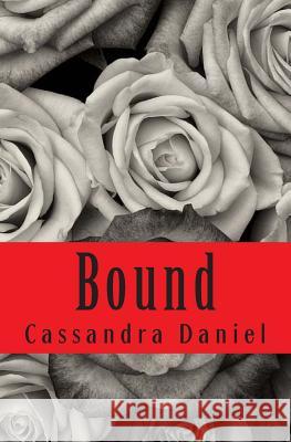 Bound Cassandra Daniel Johanne Kubik 9781500939076 Createspace - książka